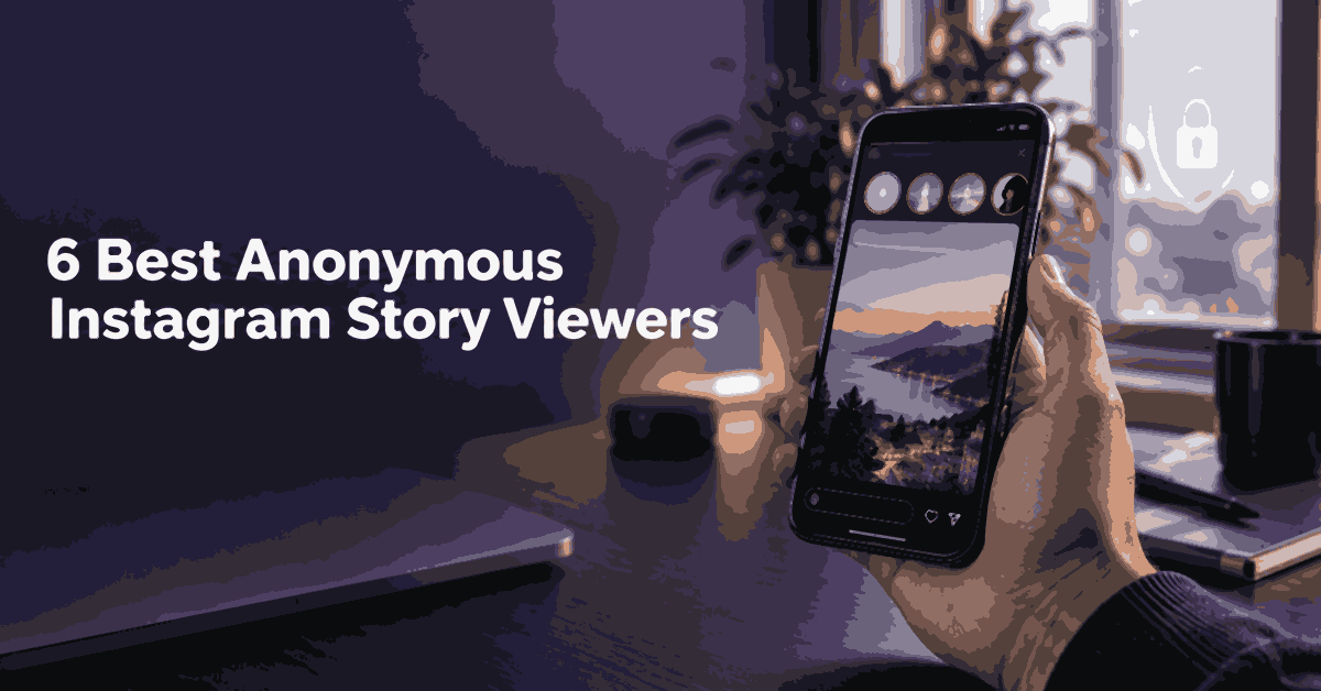 6 Best Anonymous Instagram Story Viewers