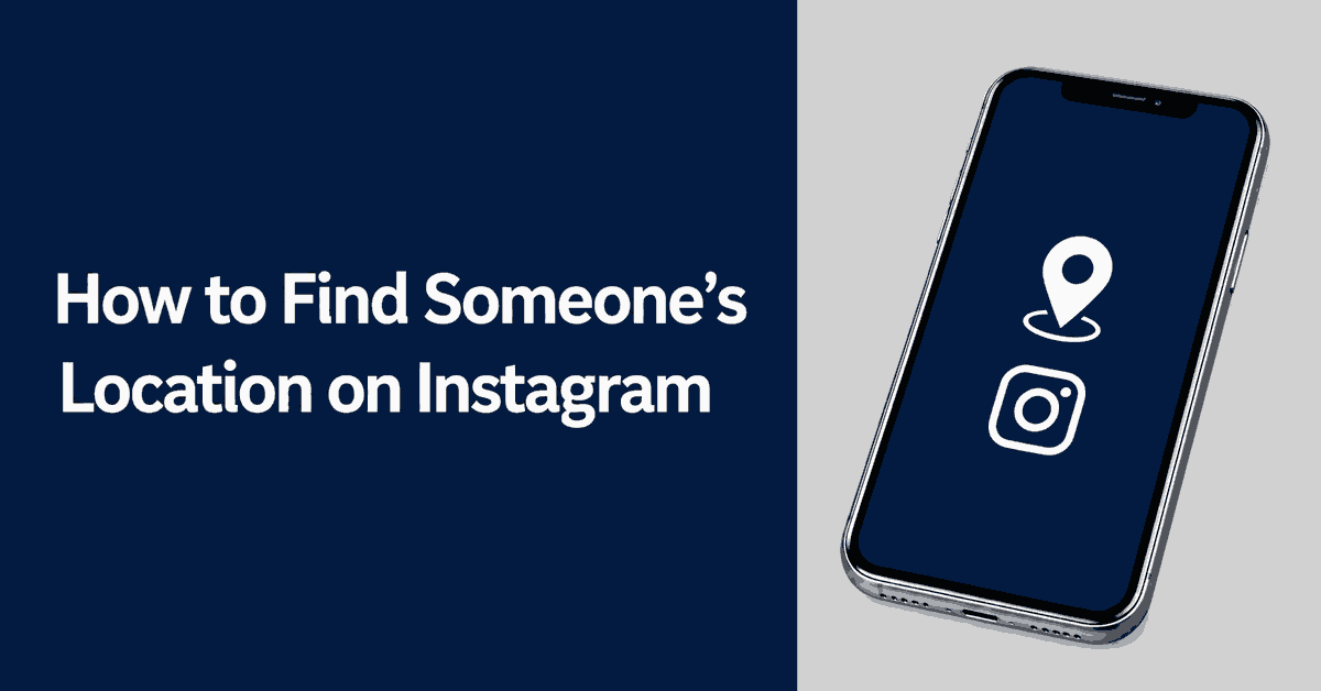 How to Find Someone’s Location on Instagram title beside a realistic smartphone with a location pin and Instagram icon.
