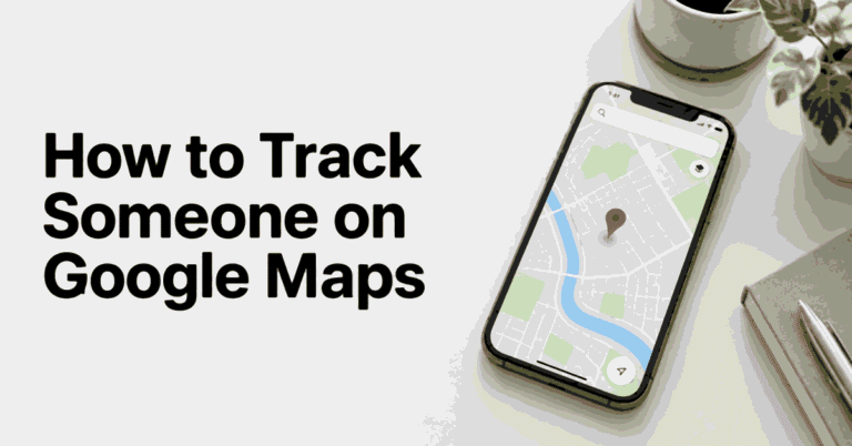 How to Track Someone on Google Maps title beside a smartphone with a location map.