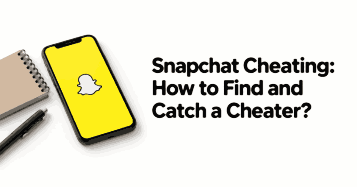 Snapchat Cheating: How to Find and Catch a Cheater? title beside a smartphone and notebook.