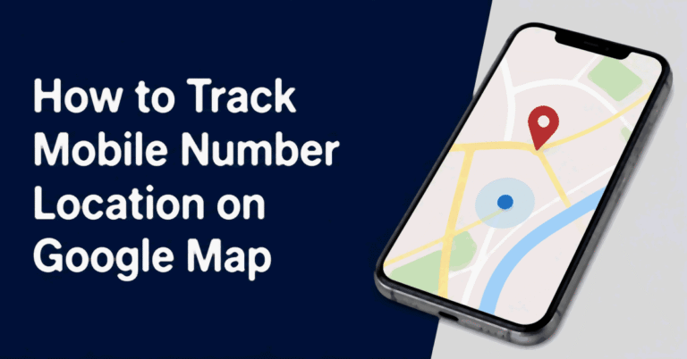 How to Track Mobile Number Location on Google Map: smartphone showing a map pin and blue location dot beside the article title.