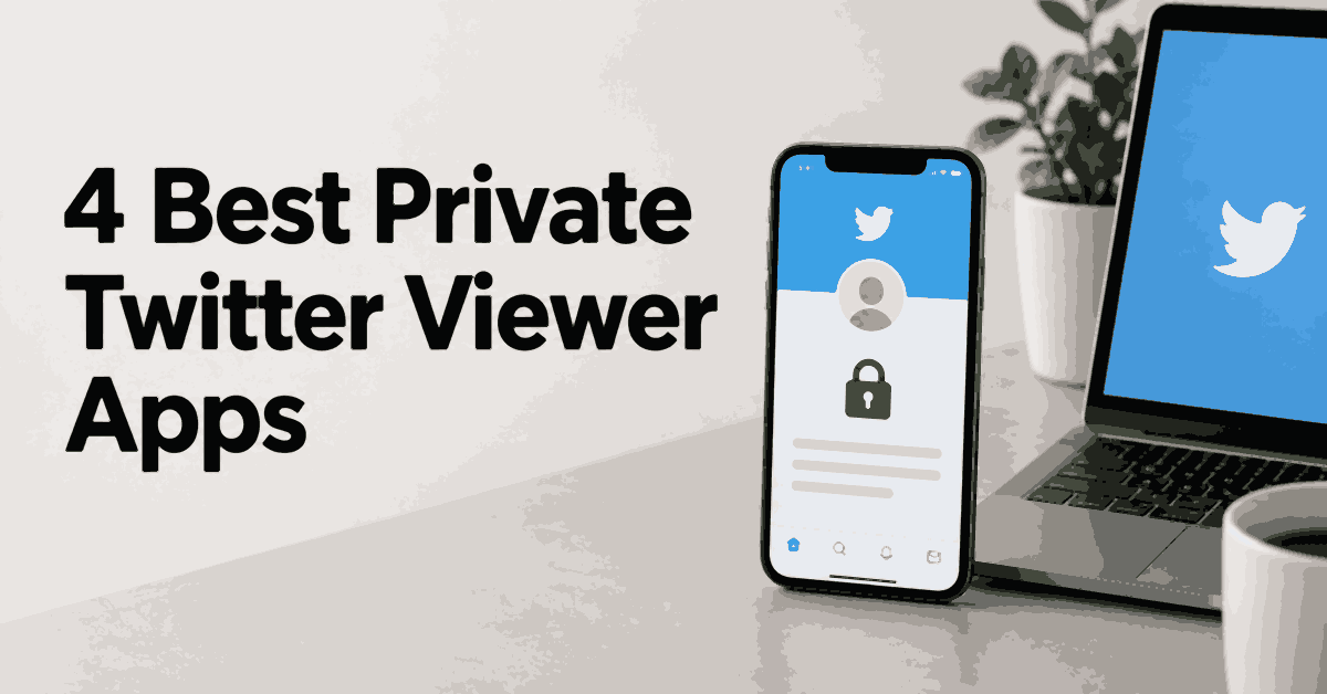 4 Best Private Twitter Viewer Apps title beside a smartphone and laptop on a light desk.